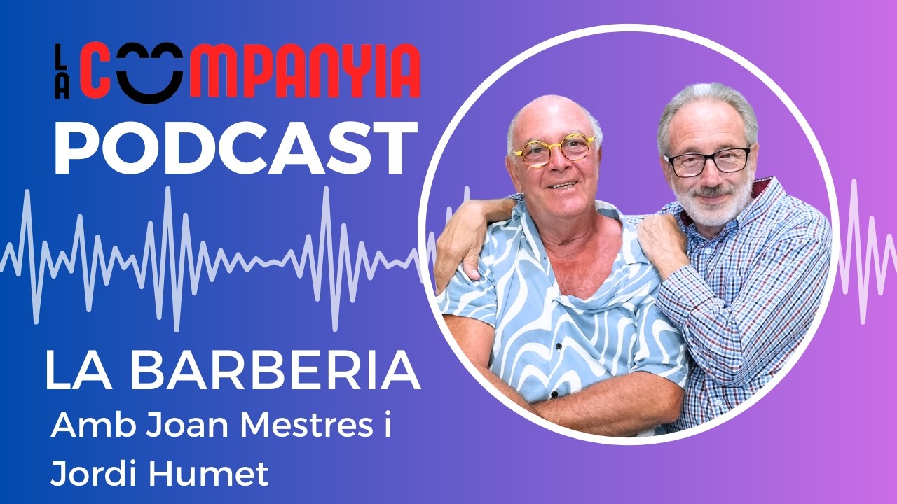 La Companyia - 3x19 - La Barberia amb Joan Mestres i Jordi Humet - Convidat Jose Manuel Cuesta Ca...