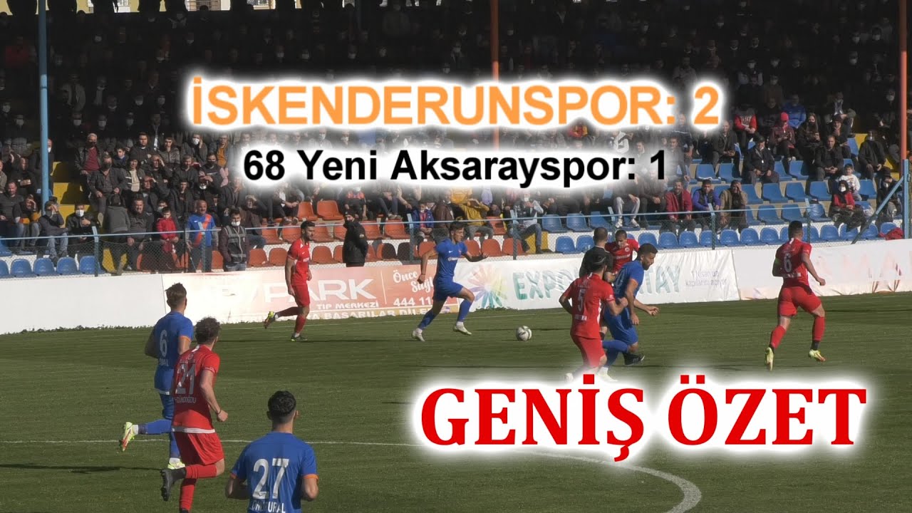 İSKENDERUNSPOR: 2 - 68 YENİ AKSARAYSPOR: 1 | GENİŞ ÖZET