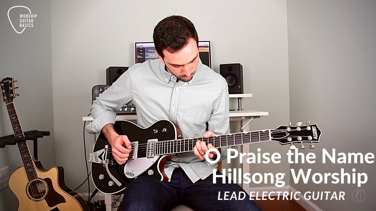O Praise the Name (Hillsong Worship) - Lead Electric Guitar