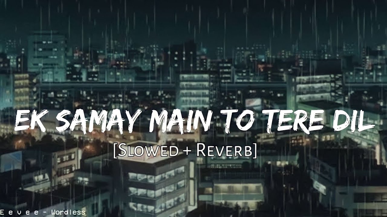 Ek Samay Main To Tere Dil Se Juda Tha [Slowed + Reverb] - Armaan Alif | Lofi Bollywood | Lofi Vibes