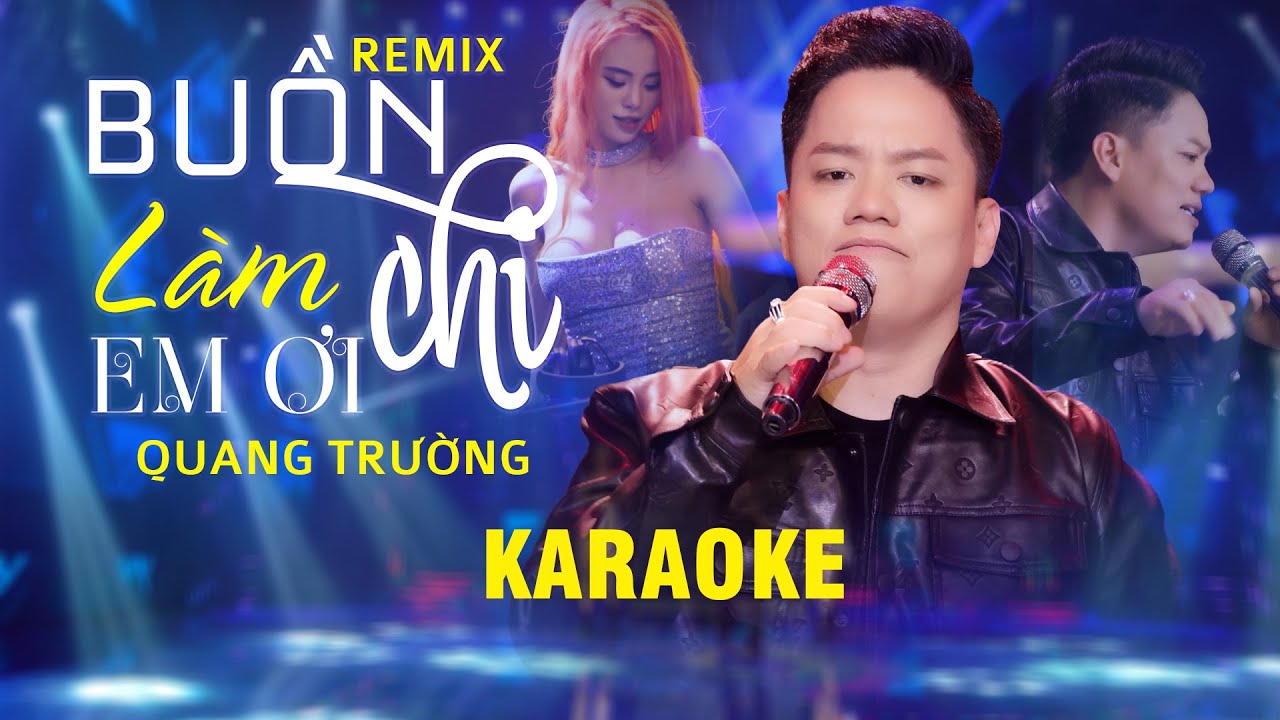 Karaoke BUỒN LÀM CHI EM ƠI REMIX - Quang Trường