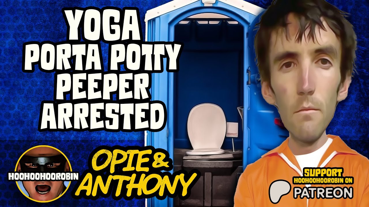 Opie & Anthony - Yogafest Porta-Potty Peeper Arrested - June 2011