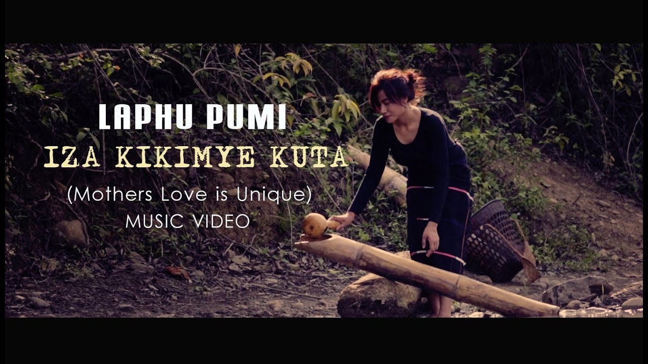 IZA KIKIMYE KUTA (Mothers love is unique): LAPHU PHUMI (MUSIC VIDEO) NAGALAND