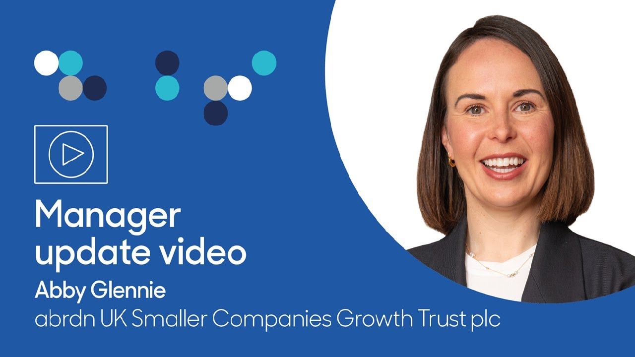 abrdn UK Smaller Companies Growth Trust plc Manager Update