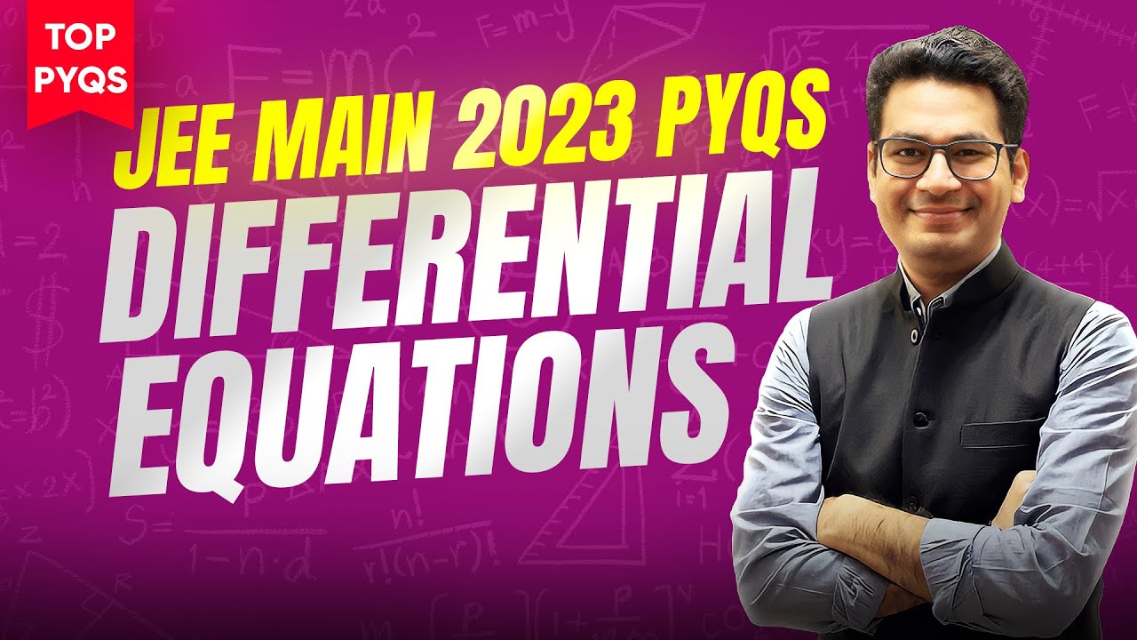 Differential Equations JEE Main PYQs | Top PYQs of JEE Main 2023 | Most Important PYQs | MathonGo
