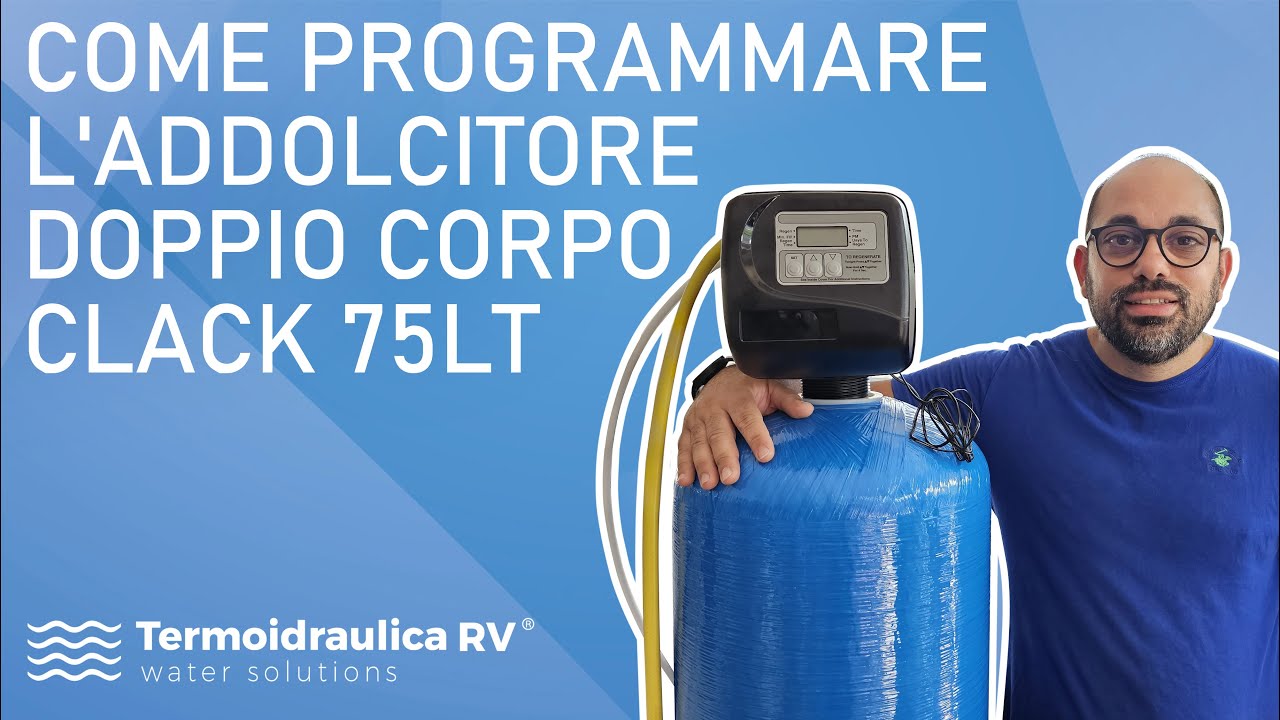 Come Programmare l'addolcitore doppio corpo Clack 75lt