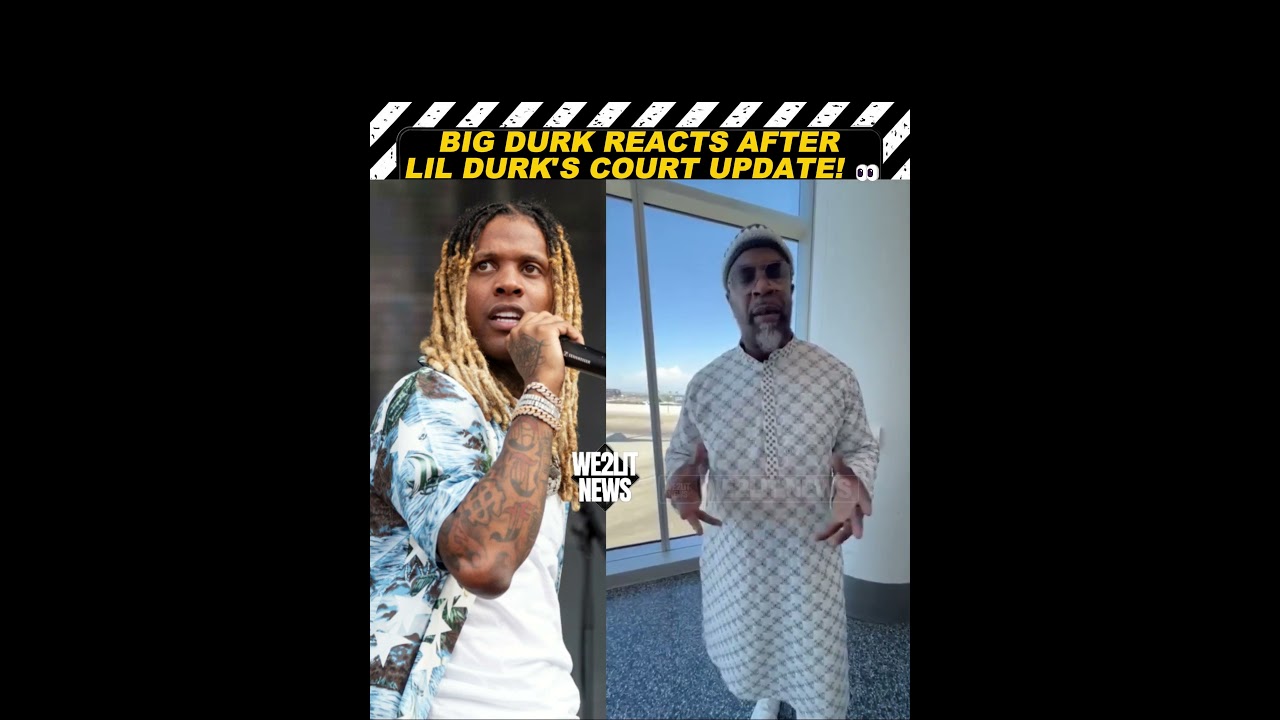 Big Durk Reacts After Lil Durk's Court Update!