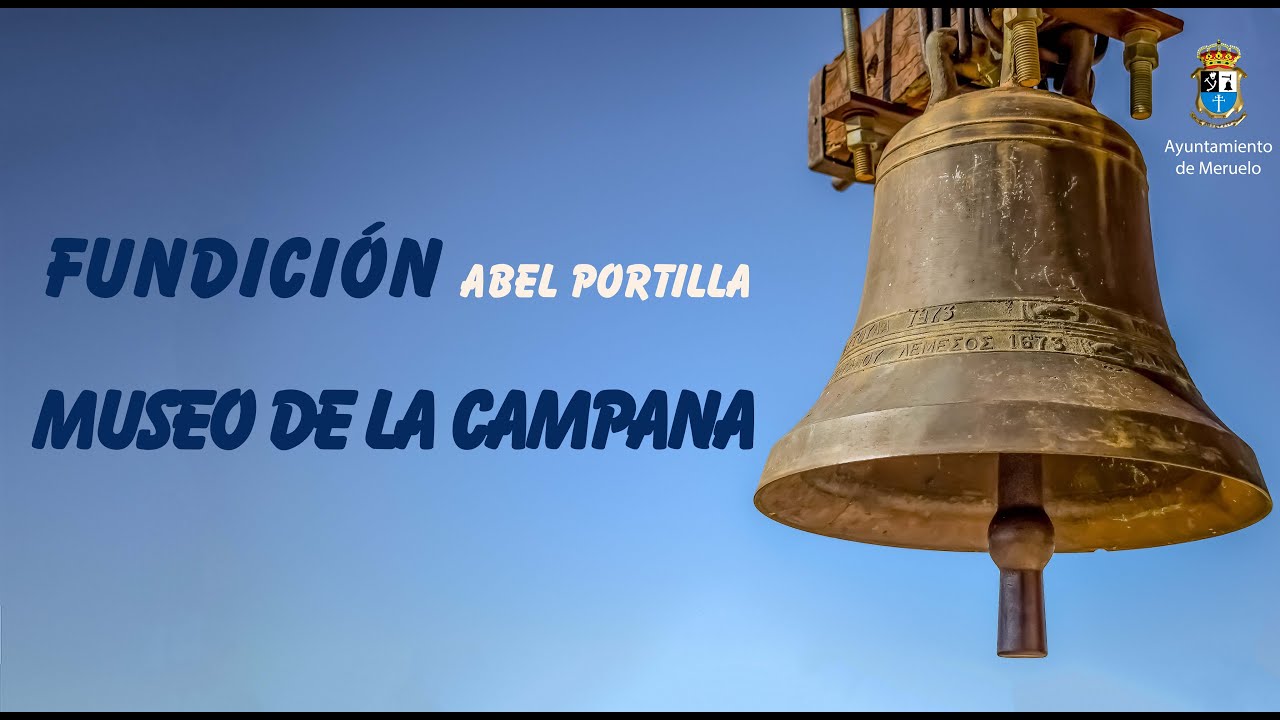 Fundición de Campanas Abel Portilla y Museo de la Campana de Meruelo