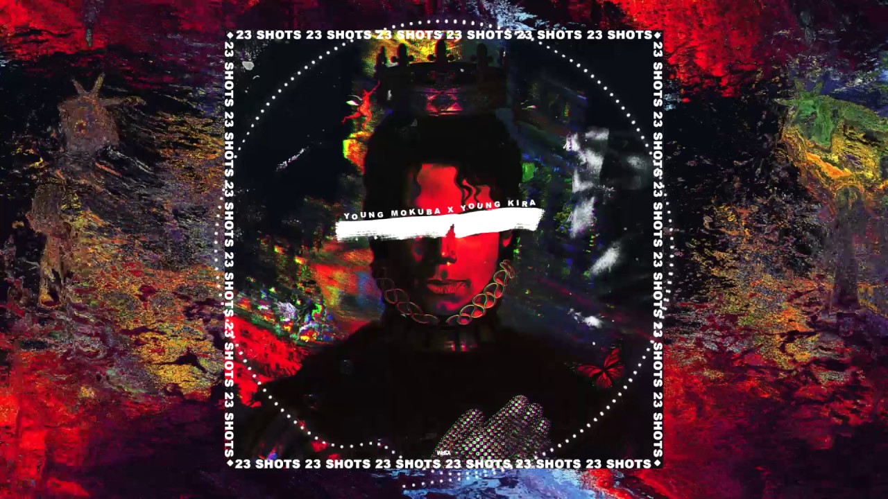 YOUNG MOKUBA x YOUNG KIRA - 23 SHOTS (PROD. BY YOUNG KIRA)