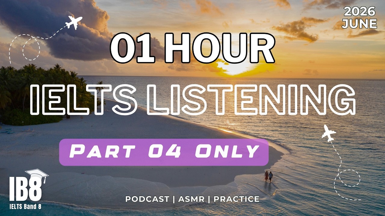 1 Hour IELTS  Listening Part 4 Only June 2026 | Podcast & Test #ib8part4