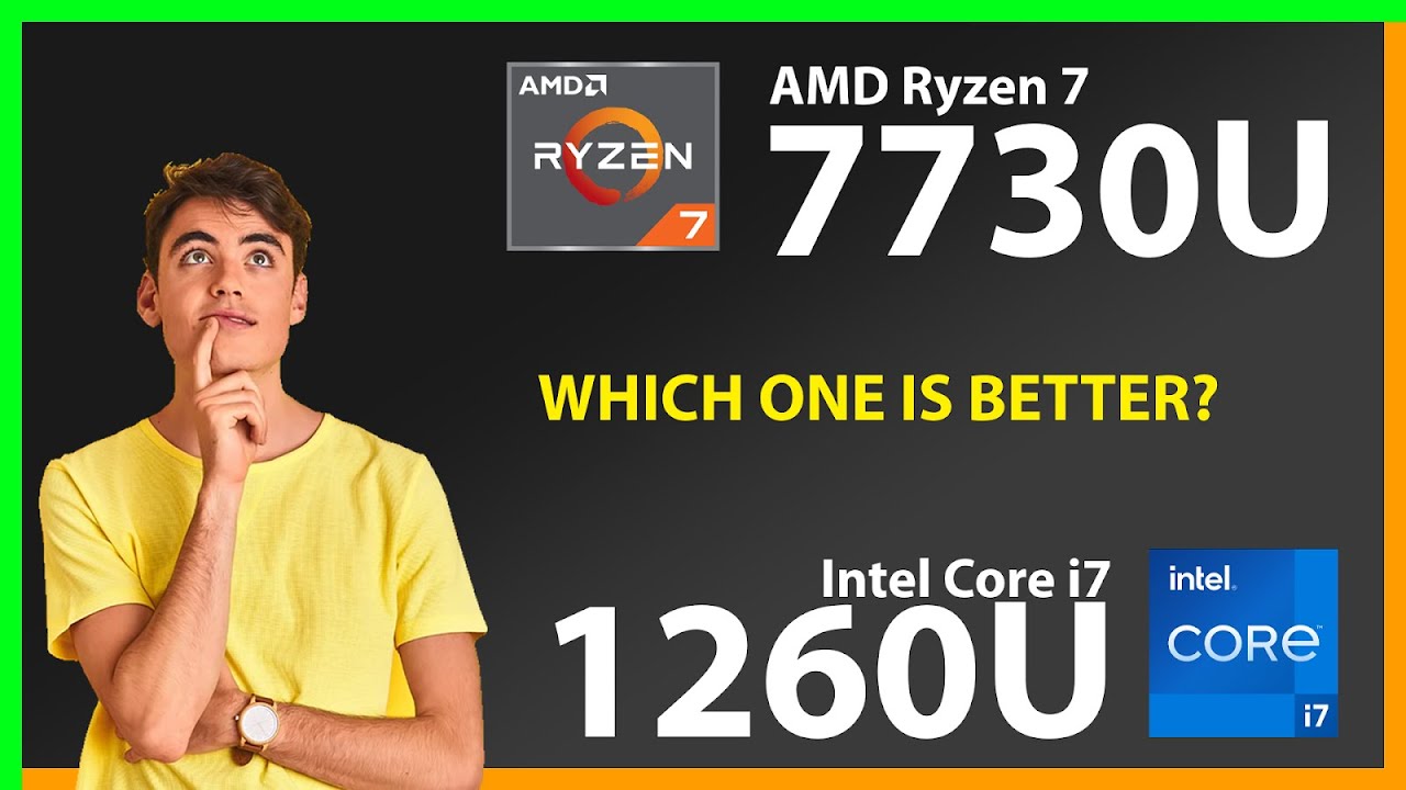 AMD Ryzen 7 7730U vs INTEL Core i7 1260U Technical Comparison