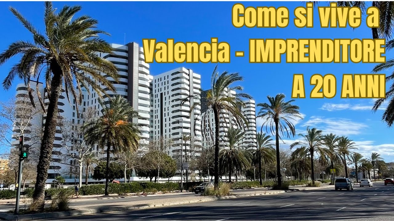 Come si vive a Valencia - IMPRENDITORE A 20 anni 😎🇪🇸💈
