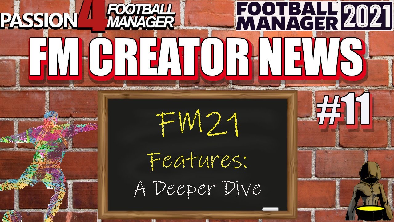 FM21 Features: A Deeper Dive - FM Creator News - Episode 11