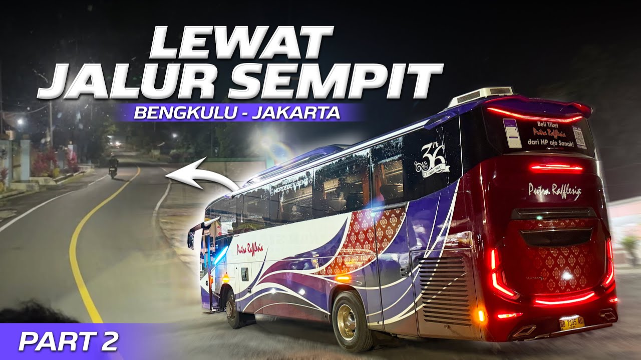RUTE YANG SANGAT MENGUJI SKILL DRIVER‼️Trip Bengkulu - Jakarta with Putra Rafflesia Part 2