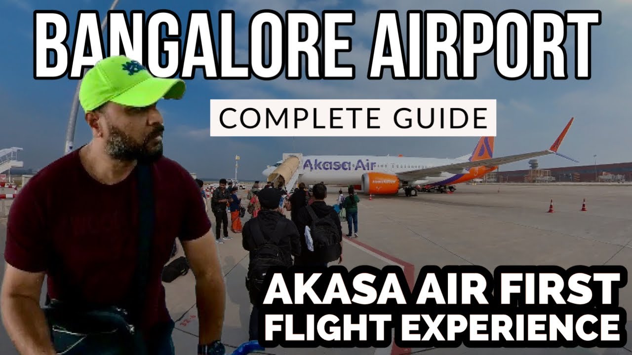 Bangalore airport | Complete guide | Bangalore to Delhi by  Akasa Air | first flight experience |