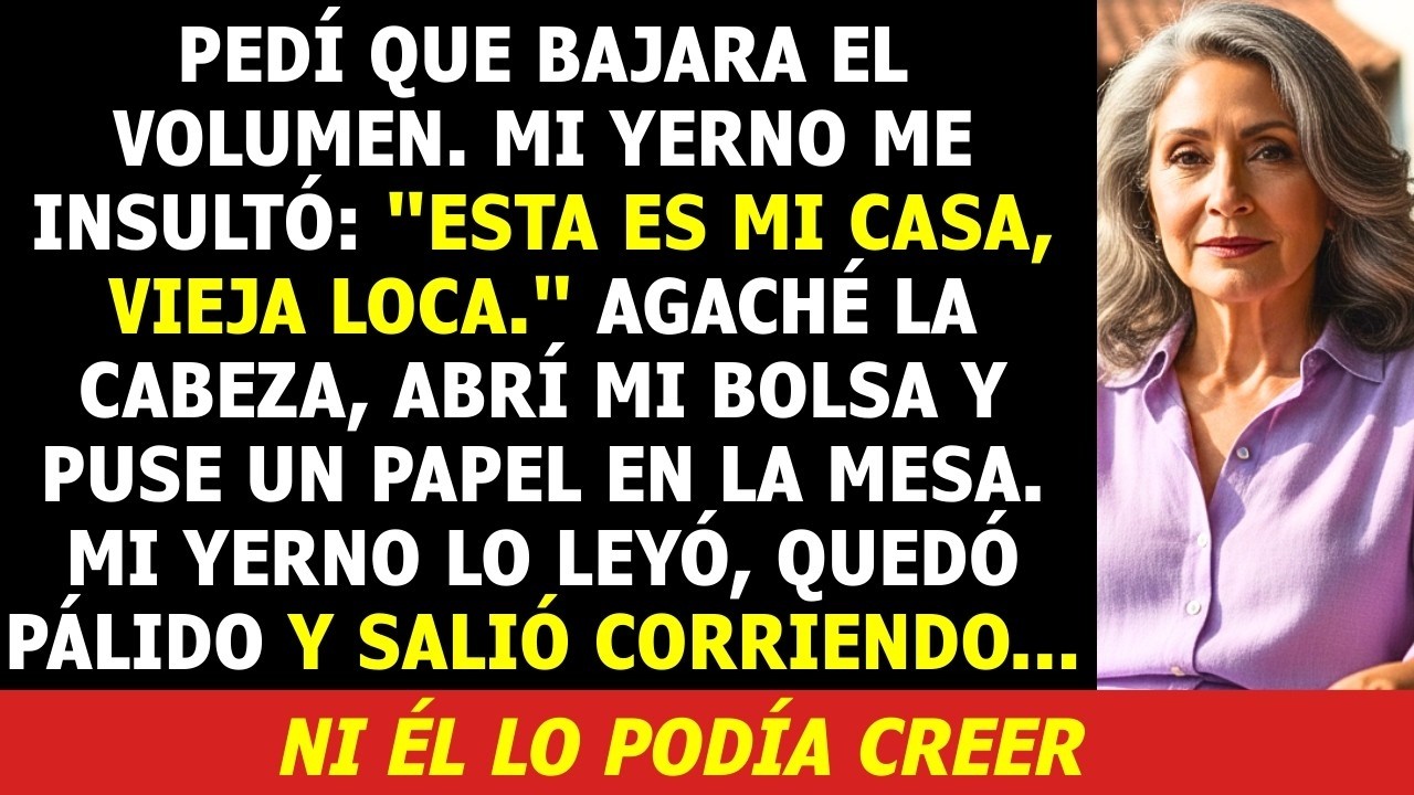 ¡Esta es Mi Casa, Vieja Loca!  Me Gritó mi Yerno    Un Papel Bastó Para Dejarlo Mudo