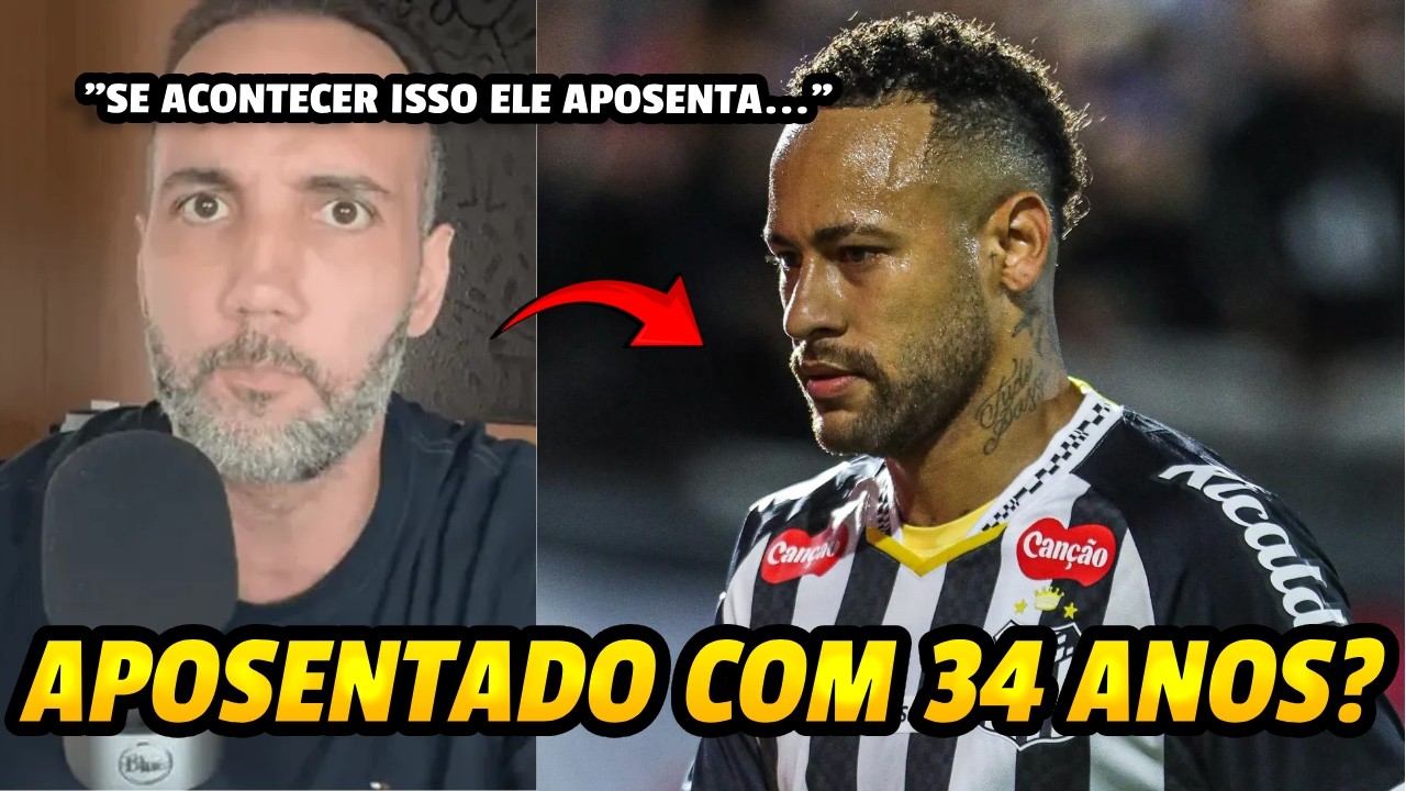 NEYMAR COGITA APOSENTADORIA EM 2026 COM 34 ANOS! SERÁ?