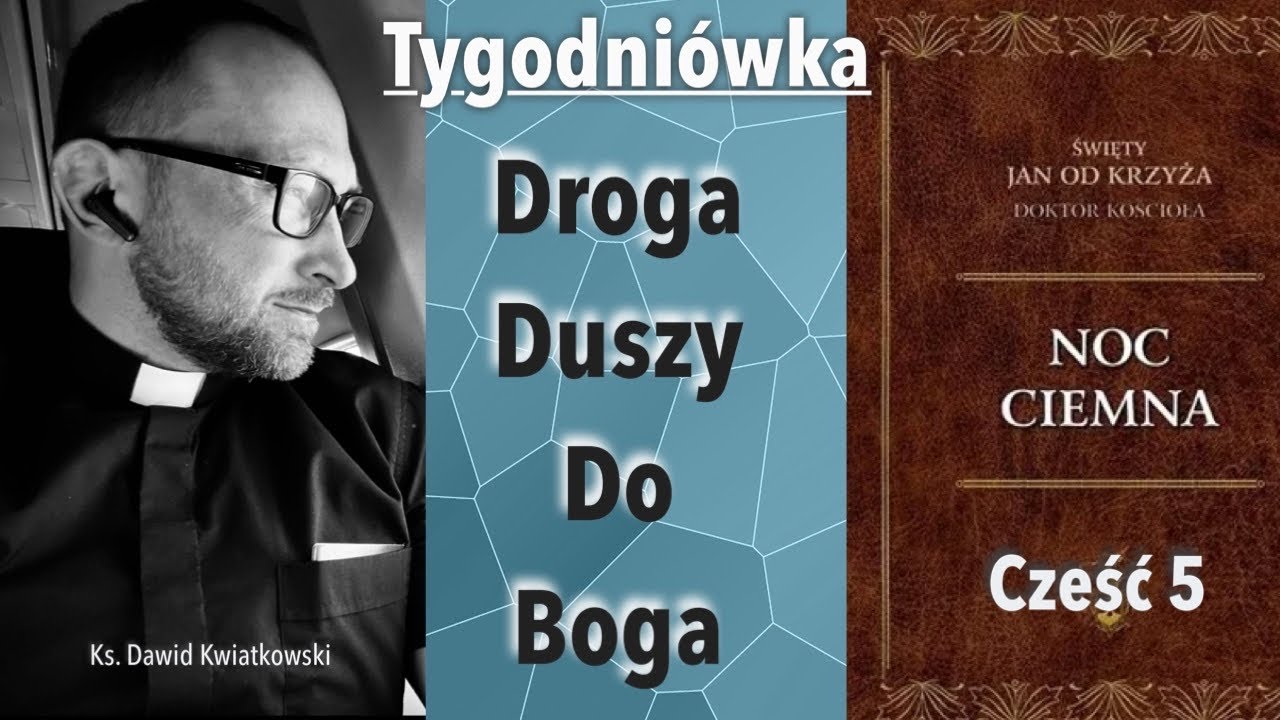 [Tygodniówka# 75] Droga duszy do Boga. Noc Ciemna Jana od Krzyża.