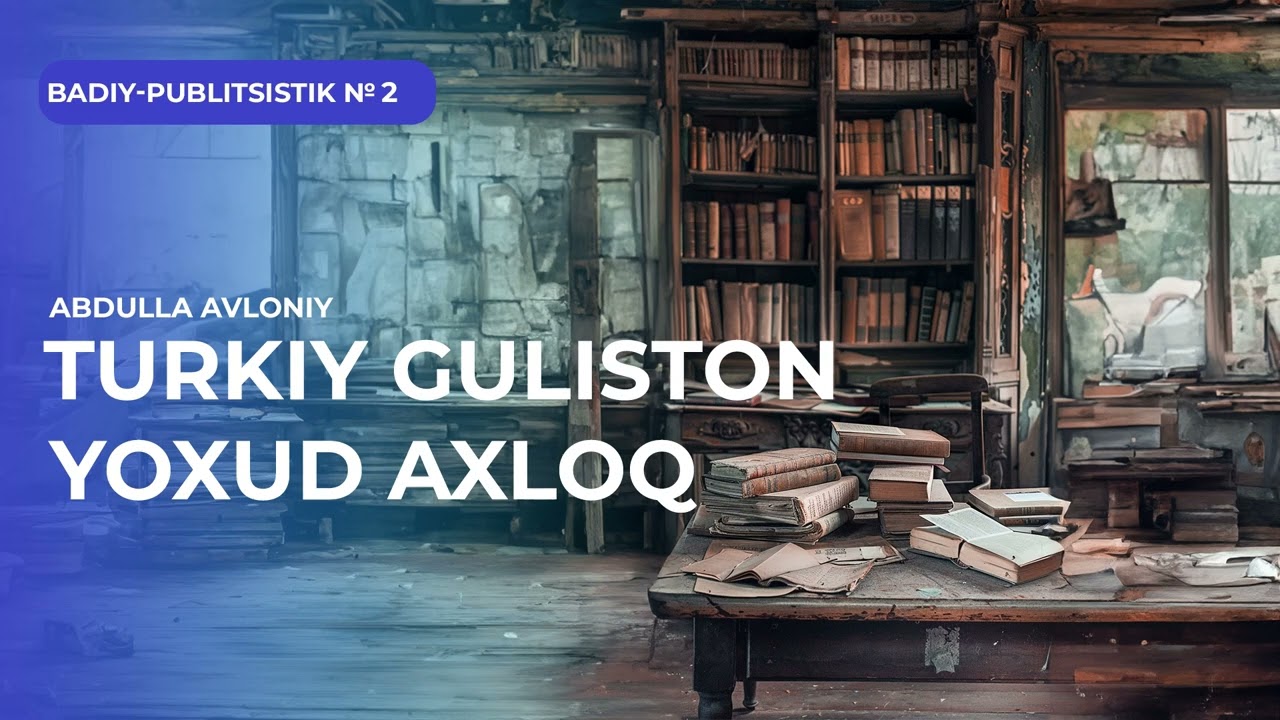 Turkiy guliston yoxud axloq  | Badiy-Publistik №2 | Mutolaa