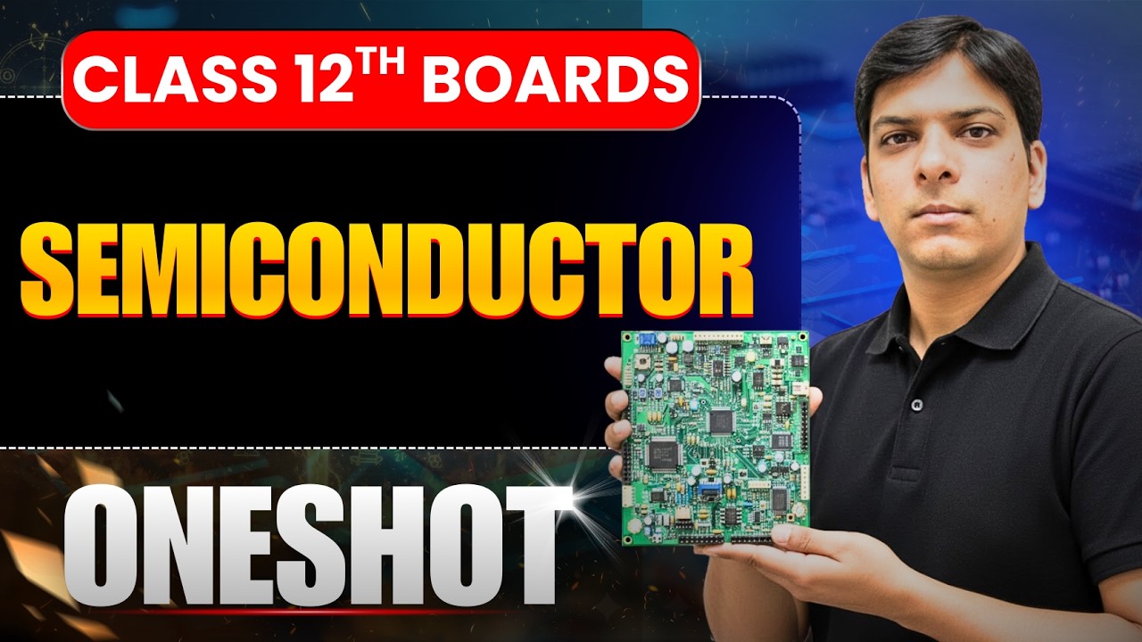 Semiconductors Class 12 Physics: One Shot Full Chapter | Board Exam 2026 Special! 🚀