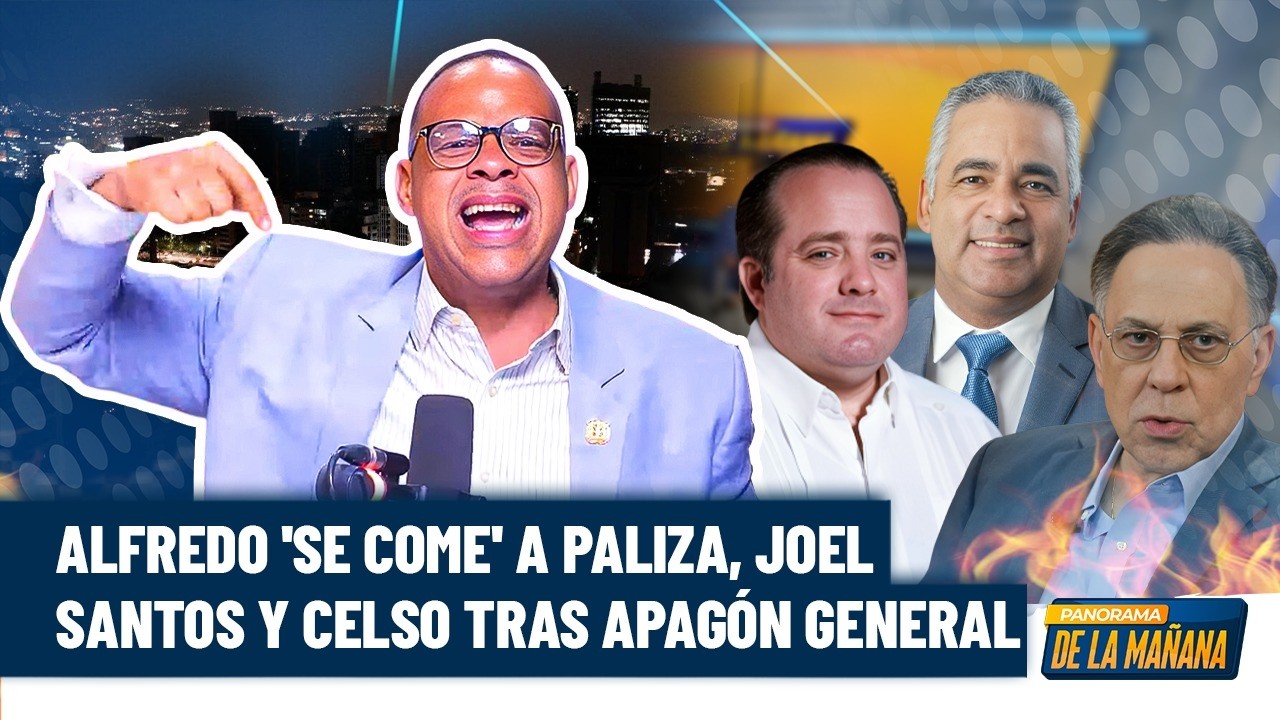 Alfredo de la Cruz responde a Paliza, Celso Marranzini y Joel Santos tras nuevo apagón general