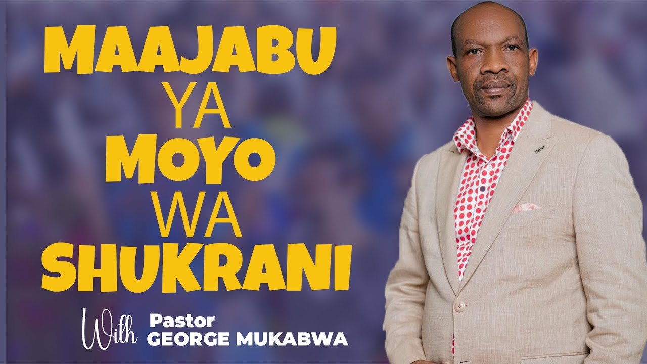LIVE: MAAJABU YA MOYO WA SHUKRANI Pt. 2 || PASTOR GEORGE MUKABWA || 19/11/2023