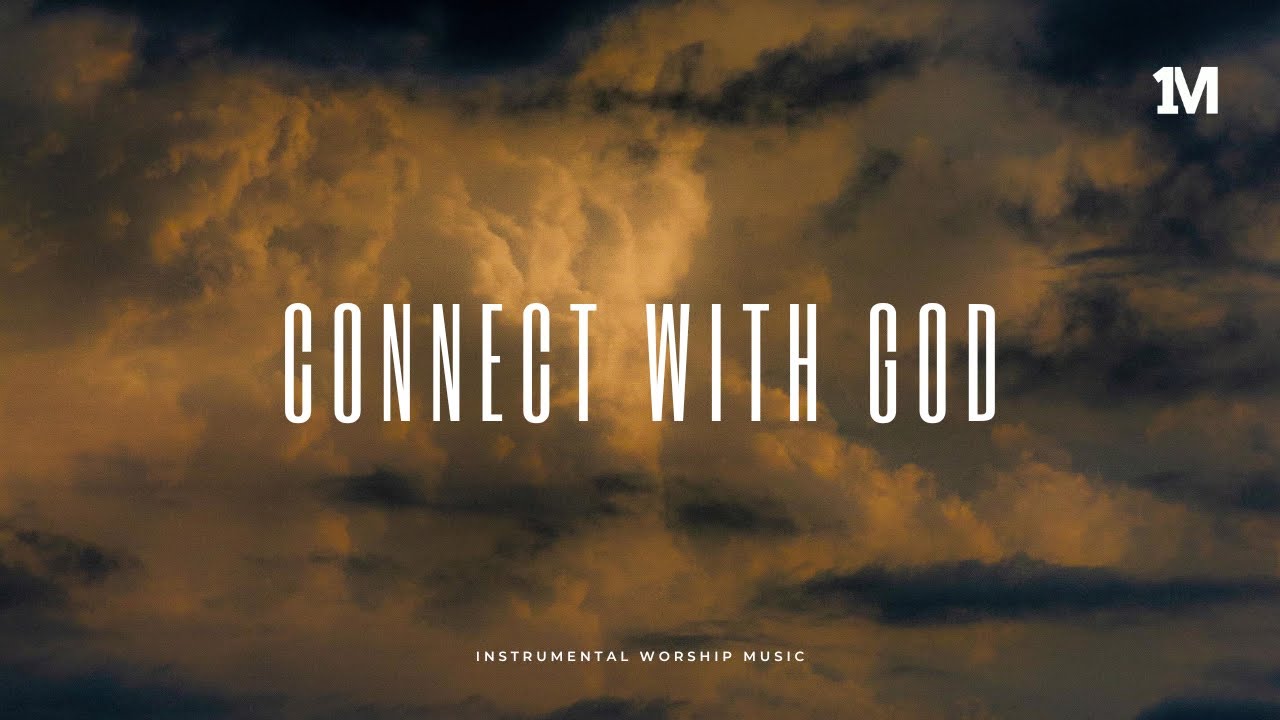 CONNECT WITH GOD | Instrumental Worship Music + 1Moment