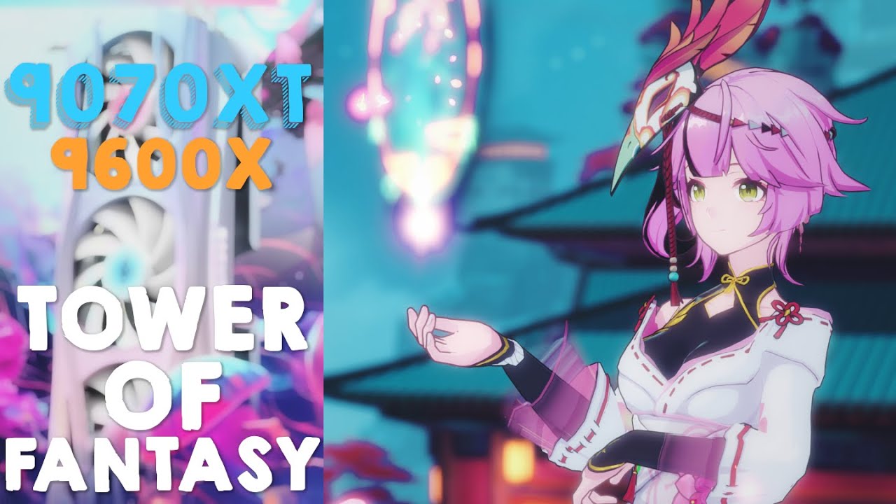9600X + 9070XT - Tower of Fantasy 5.5: Warp Server - 1440p Extreme (RT High)