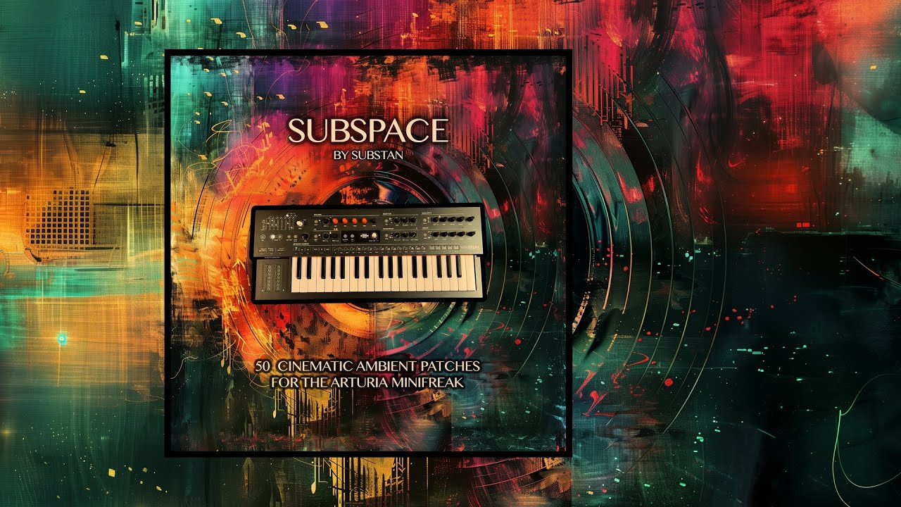 SUBSPACE ... 50 cinematic ambient patches for the Arturia Minifreak (V)