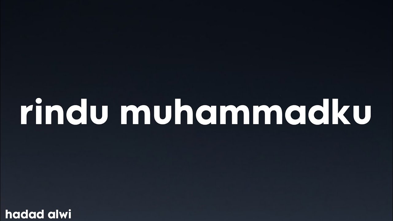 Hadad Alwi - Rindu Muhammadku (Lirik)