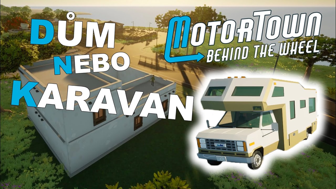 Dům nebo Karavan? | Motor Town