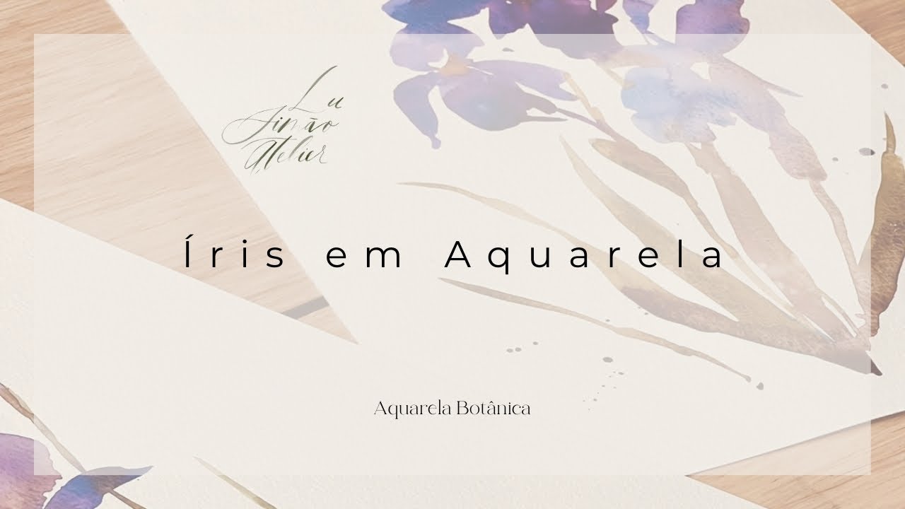 Como pintar sem esboço -  Íris em aquarela (Aquarela botânica)