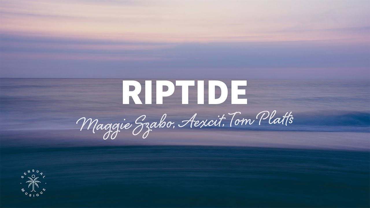 Maggie Szabo, Aexcit, Tom Platts - Riptide (Lyrics)