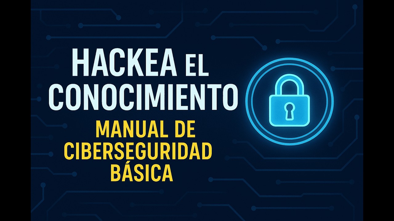 Hackea el Conocimiento: Manual de Ciberseguridad Básica -3-