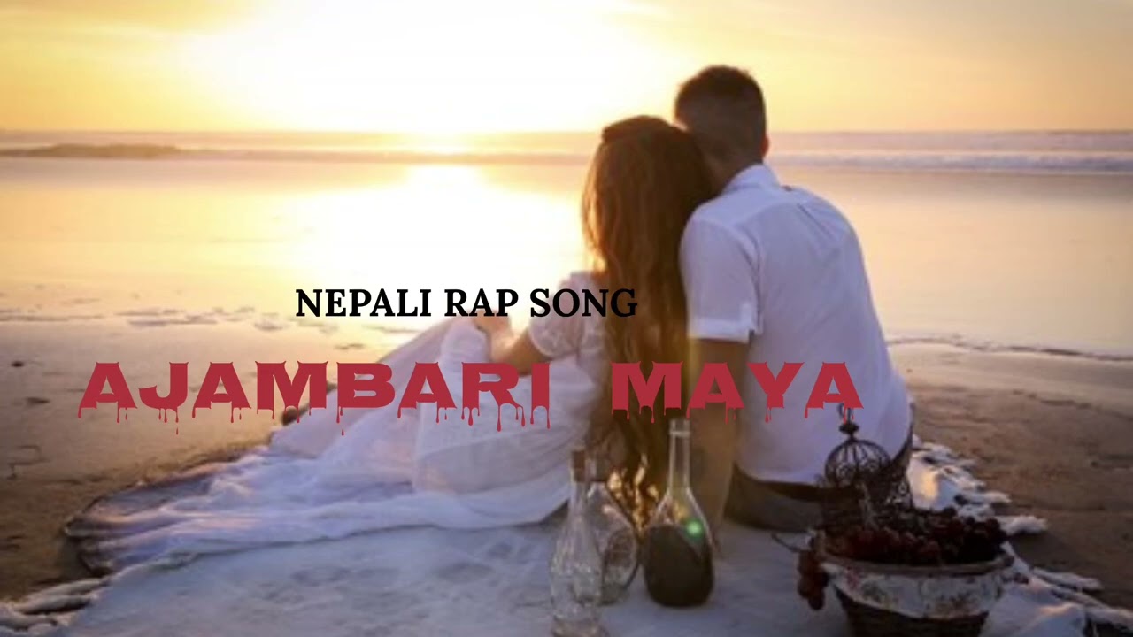 Ajambari maya rap song// nepali best rap song