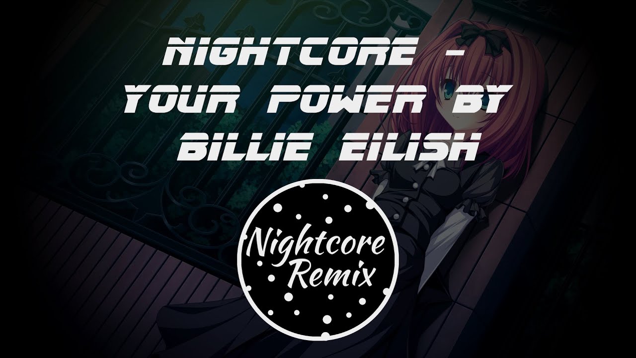 Nightcore - Your Power by Billie Eilish New