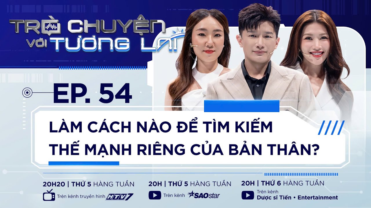 LÀM CÁCH NÀO ĐỂ TÌM KIẾM THẾ MẠNH RIÊNG CỦA BẢN THÂN? | TẬP 54 | DƯỢC SĨ TIẾN, CHẾ NGUYỄN QUỲNH CHÂU