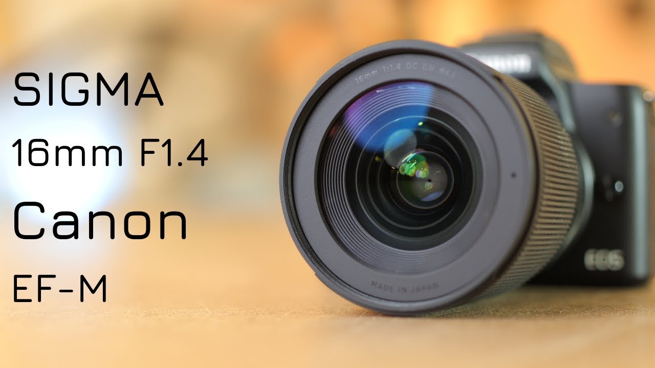 Sigma 16mm  F1.4  for Canon EFM | A QUICK REVIEW on the M50
