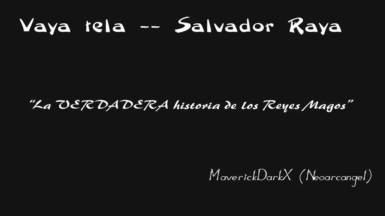 Vaya Tela Radio -- Salvador Raya - - La verdadera historia de los reyes magos