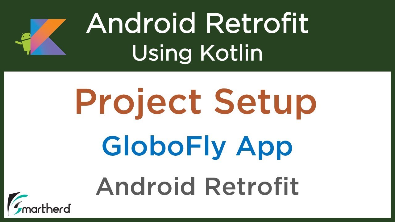 Retrofit Android Tutorial using Kotlin: Project Setup: GloboFly #3.2