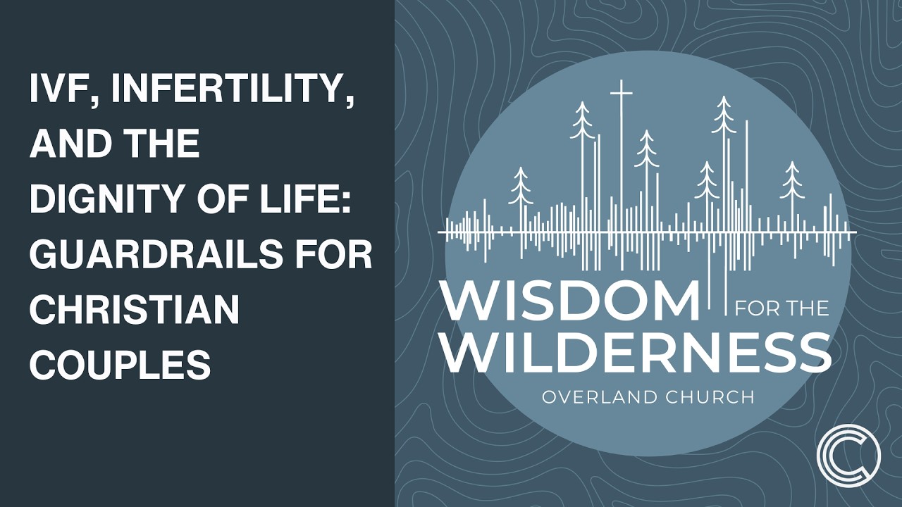 IVF, Infertility, and the Dignity of Life: Guardrails for Christian Couples
