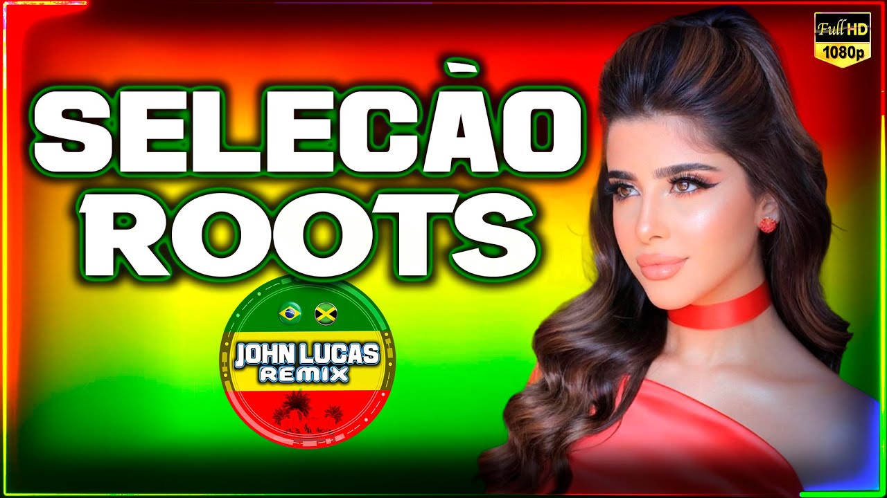 SELEÇÃO ROOTS - Reggae Do Maranhão - @JohnLucasRemix  - Reggae Internacional - Reggae Roots