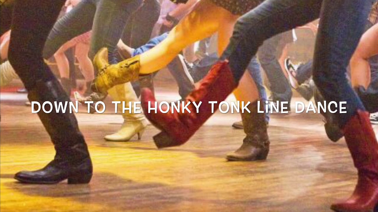 DOWN TO THE HONKY TONK LINE DANCE