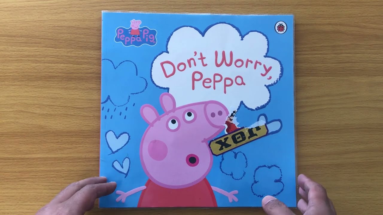 Don’t Worry, Peppa Reading Book - Read Aloud Book for Children and Toddlers