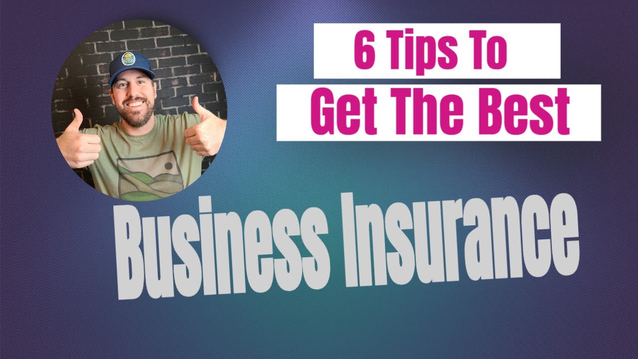 6 Tips To Get The Best Business Insurance