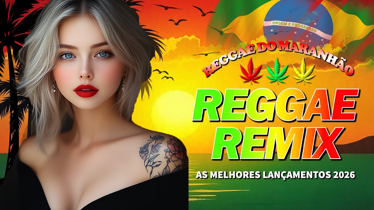 SEQUÊNCIA REGGAE DO MARANHÃO 2026 - Melhores Músicas de Reggae Remix - TOP REGGAE INTERNACIONAL 2026