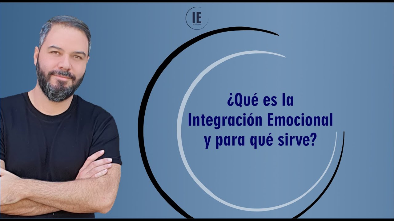 &iquest;Qu&eacute; es la Integraci&oacute;n Emocional? - Shivagam