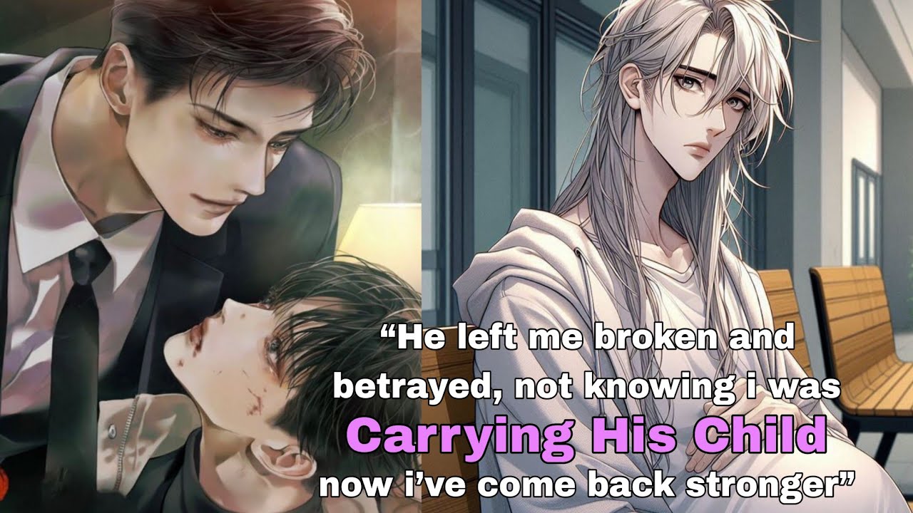 [BL] He Left Me Broken & Betrayed, Not Knowing I was Carrying His Child Now I've come back stronger.