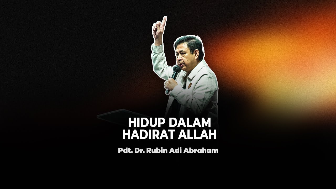 Hidup Dalam Hadirat Allah - Pdt. Dr. Rubin Adi Abraham