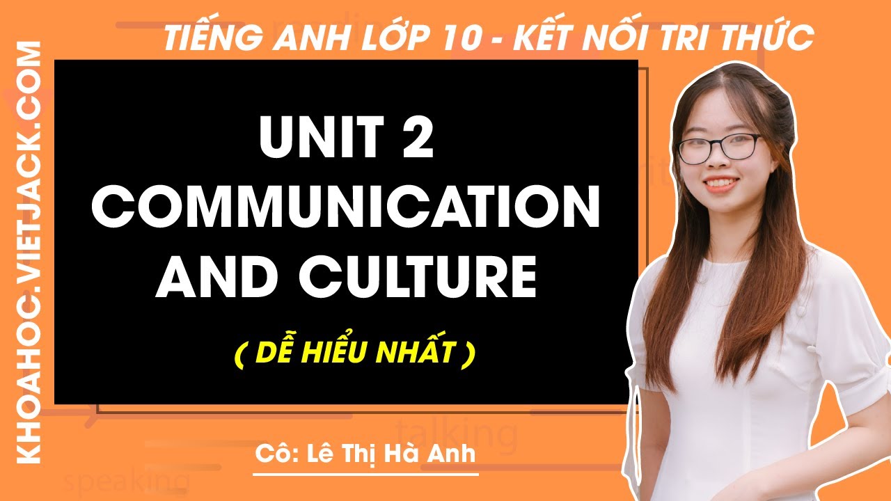 Tiếng Anh lớp 10 Unit 2: Communication & Culture - trang 25, 26 | Global success (DỄ HIỂU NHẤT)